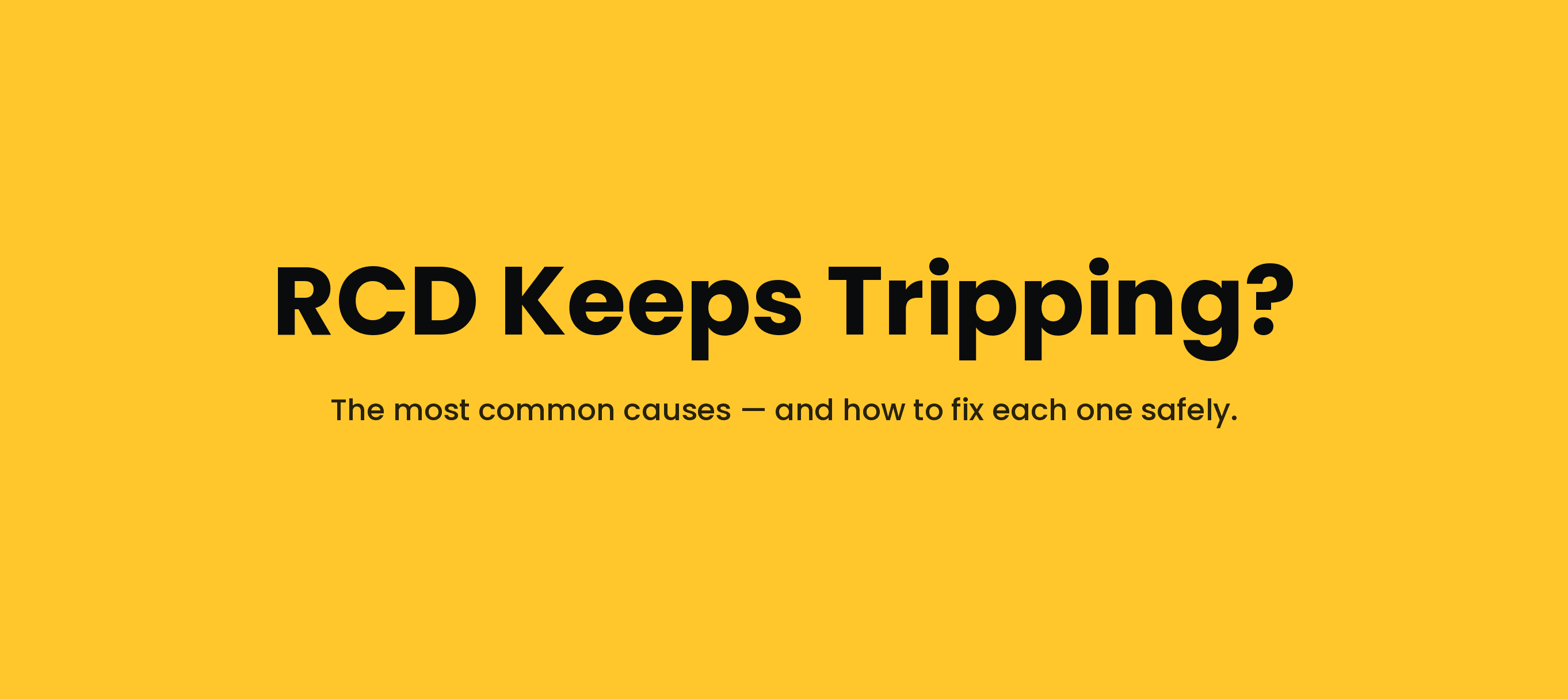 RCD Keeps Tripping? Here's Why, and What to Do About It — Domestic electrical guide, Nottingham